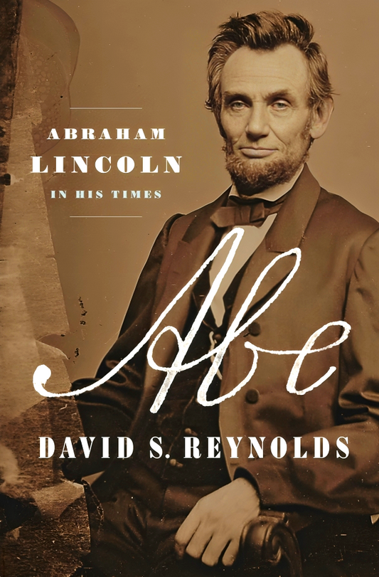 Abe: Abraham Lincoln In His Times