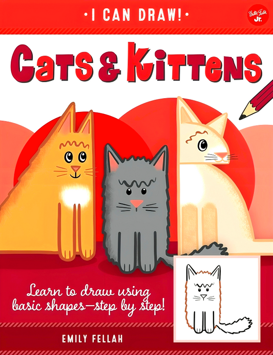 I Can Draw #3: Cats & Kittens - Learn To Draw Using Basic Shapes-Step By Step