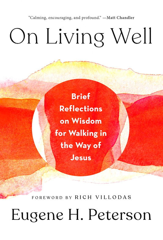 On Living Well: Brief Reflections on Wisdom for Walking in the Way of Jesus