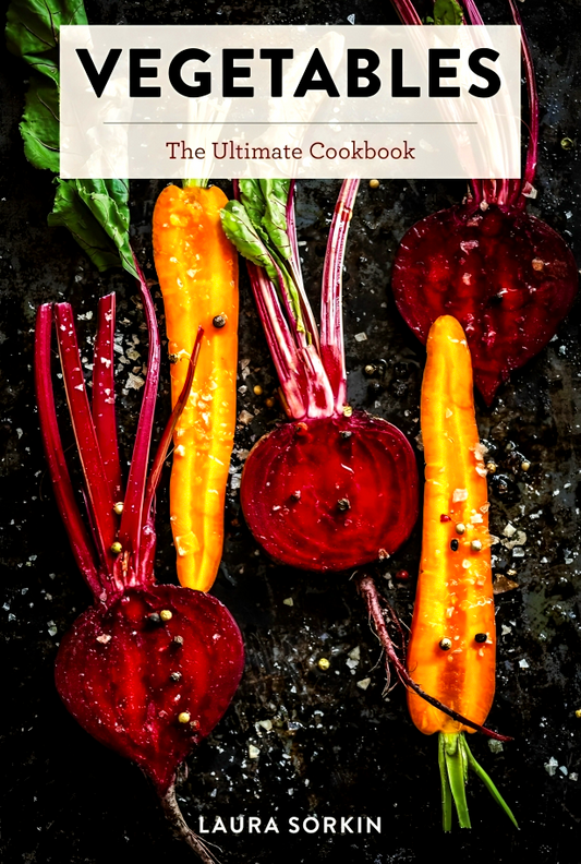 Vegetables: The Ultimate Cookbook