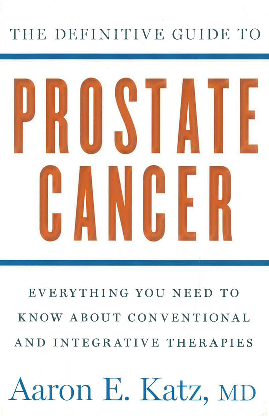 The Definitive Guide To Prostate Cancer