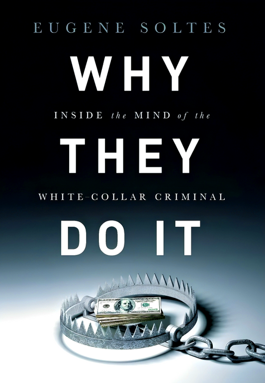 Why They Do It: Inside The Mind Of The White Collar