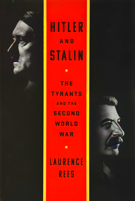 Hitler and Stalin: The Tyrants and the Second World War