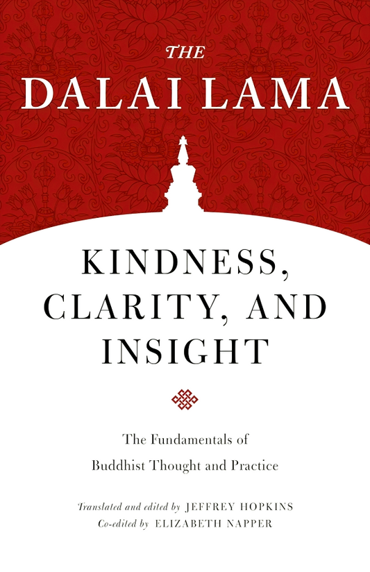 Kindness, Clarity, and Insight: The Fundamentals of Buddhist Thought and Practice