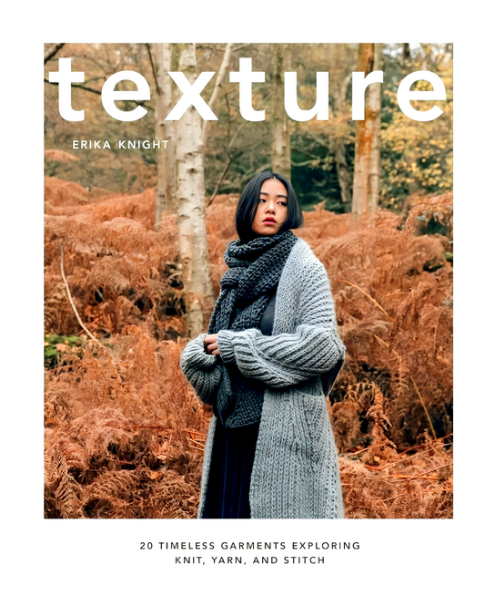 Texture: 20 Timeless Garments Exploring Knit, Yarn, and Stitch