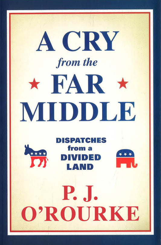 A Cry From The Far Middle: Dispatches From A Divided Land