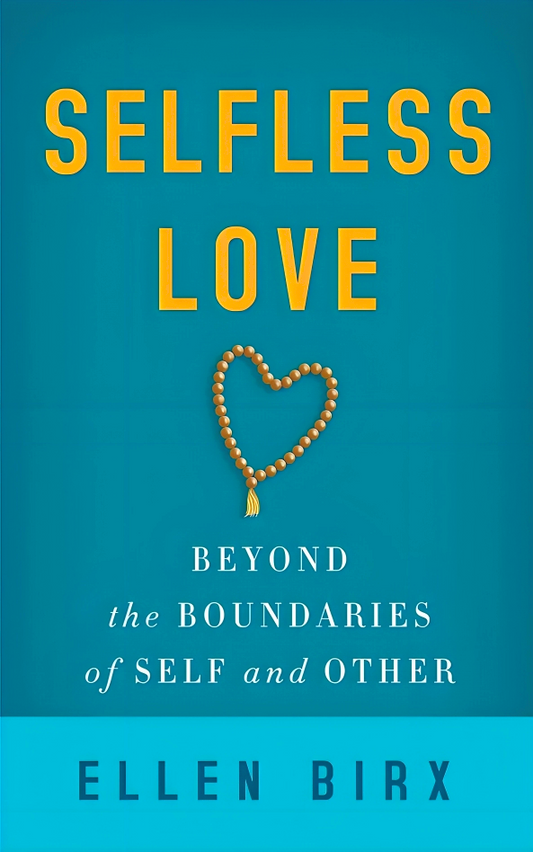 Selfless Love: Beyond the Boundaries of Self and Other