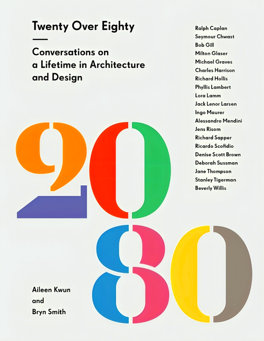 Twenty Over Eighty: Conversations on a Lifetime in Architecture and Design