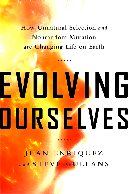 Evolving Ourselves: How Unnatural Selection and Nonrandom Mutation Are Changing Life on Earth