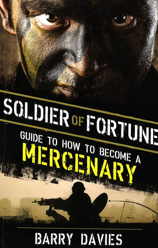 Soldier Of Fortune Guide To How To Become A Mercenary