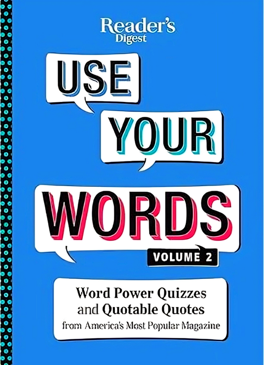 Use Your Words: More Than 450 Quotes, Toasts, And Word Quizzes! (Volume 2)