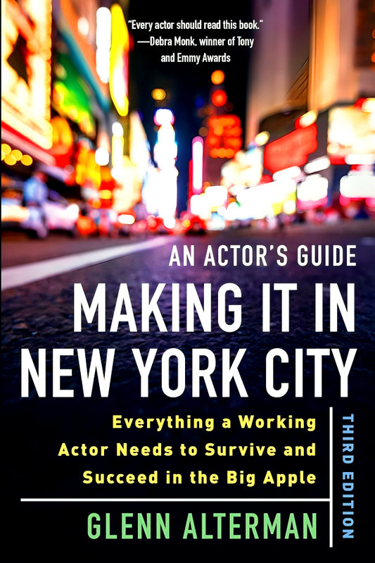 An Actor's Guide―Making It in New York City, Third Edition: Everything a Working Actor Needs to Survive and Succeed in the Big Apple