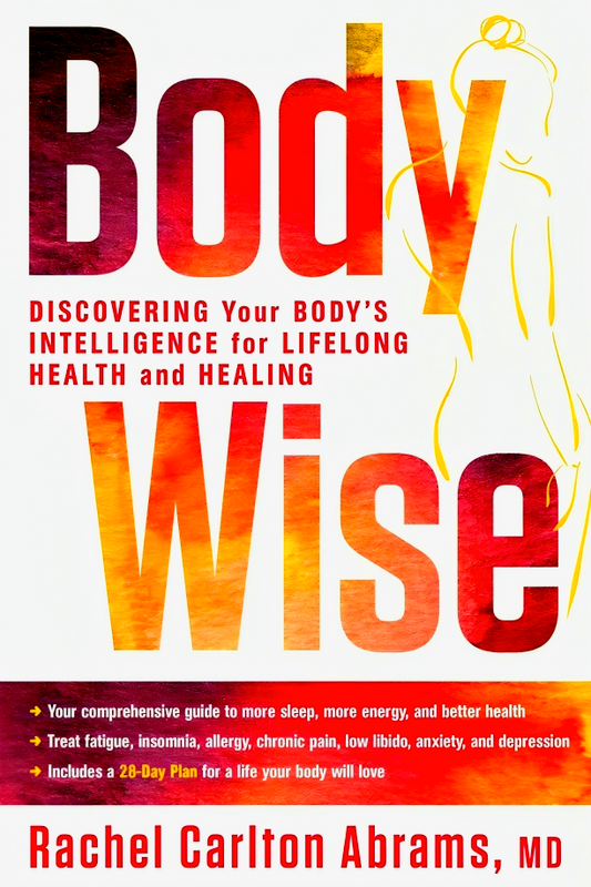 Body Wise: Discovering Your Bodys Intelligence for Lifelong Health and Healing