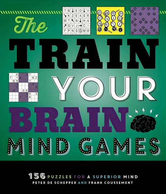 Train Your Brain Mind Games : 156 Puzzles For A Superior Mind