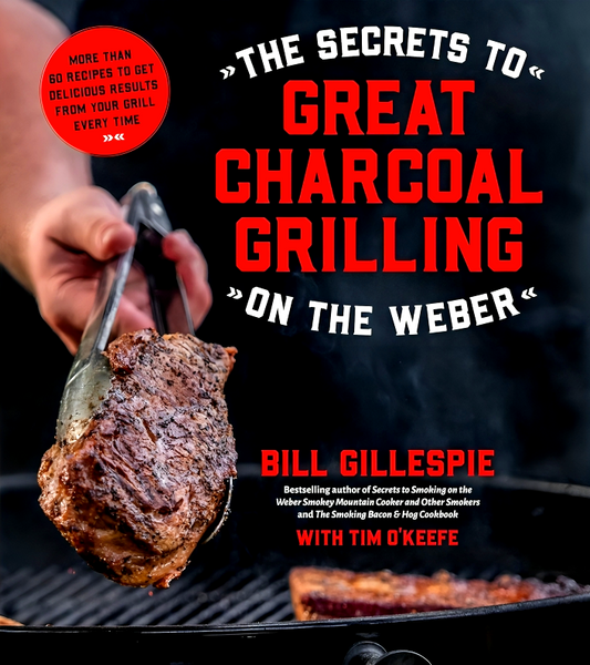 The Secrets To Great Charcoal Grilling On The Weber