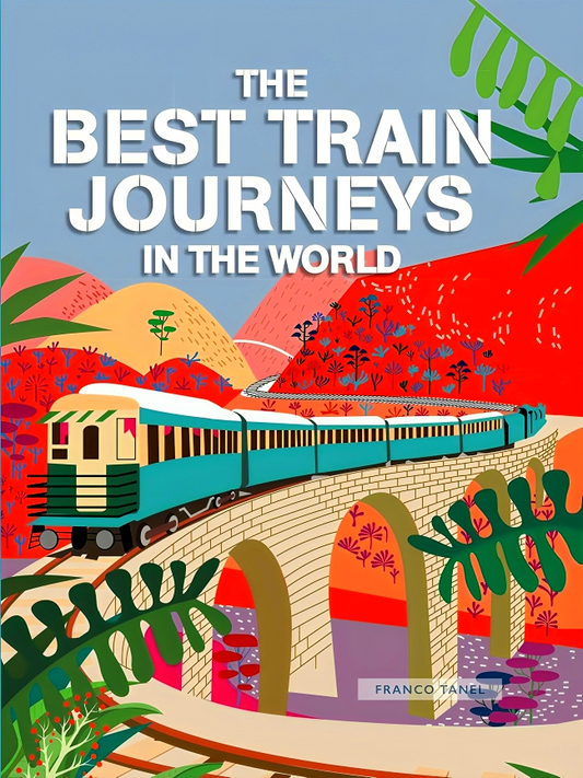 The Best Train Journeys In The World