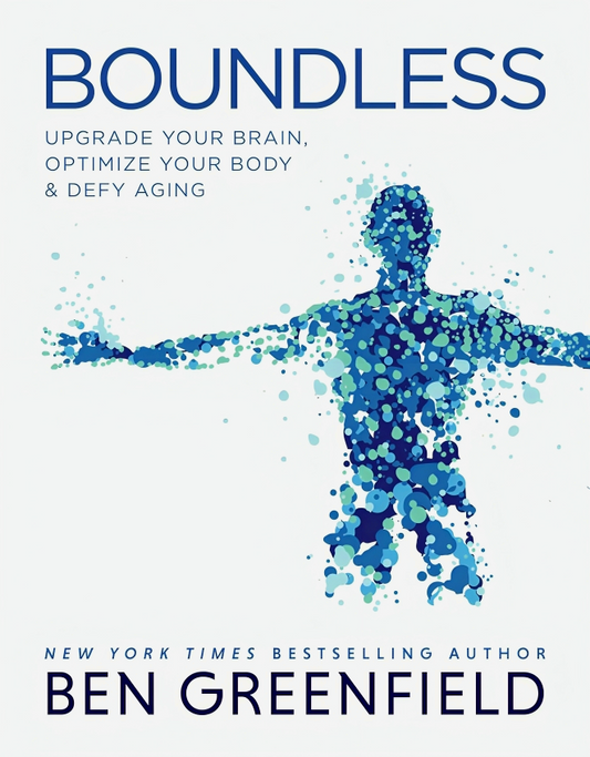 Boundless: Upgrade Your Brain, Optimize Your Body & Defy Aging