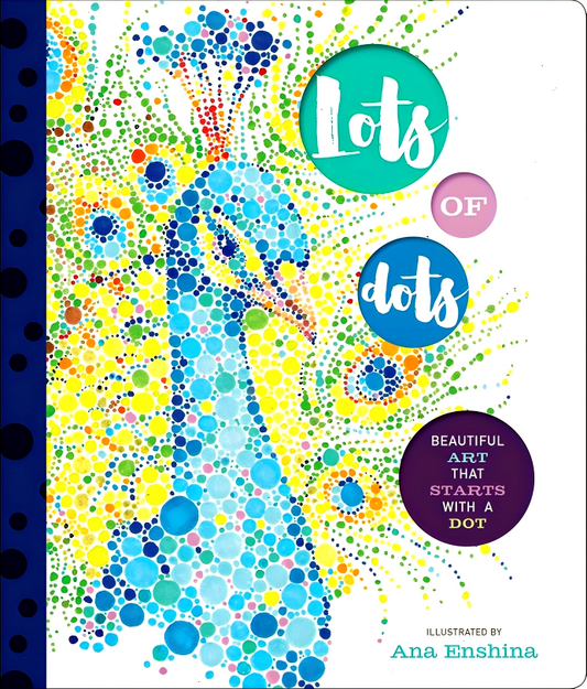 Lots of Dots: Beautiful Art that Starts with a Dot