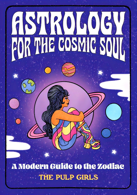 Astrology For The Cosmic Soul: A Modern Guide To The Zodiac