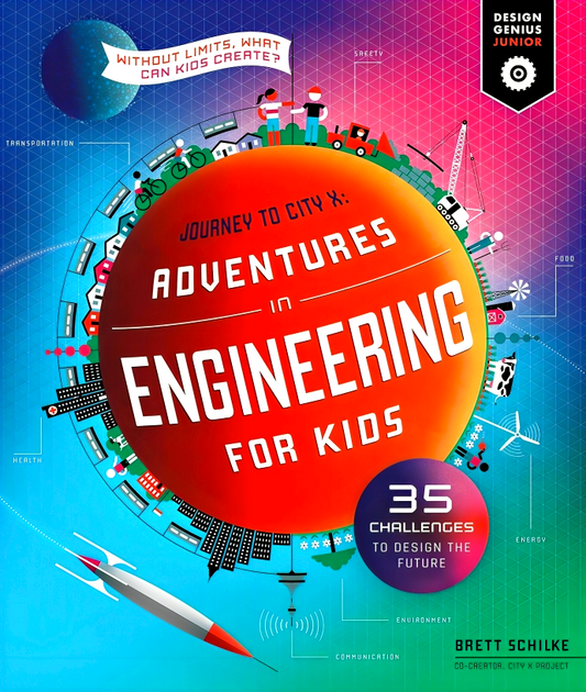 Journey To City X: Adventures In Engineering For Kids (Design Genius Jr.)