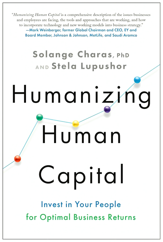 Humanizing Human Capital: Invest in Your People for Optimal Business Returns