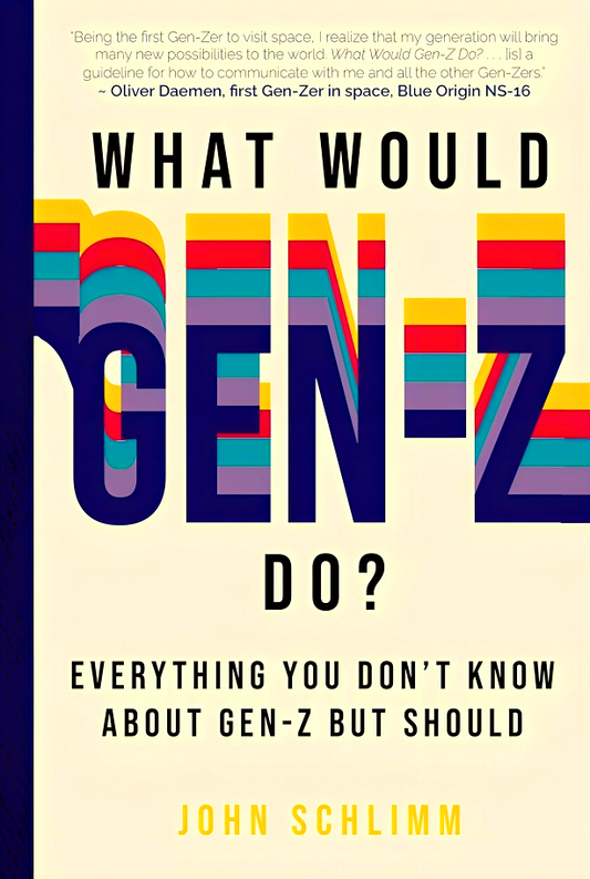 What Would Gen-Z Do?: Everything You Don't Know About Gen-Z but Should