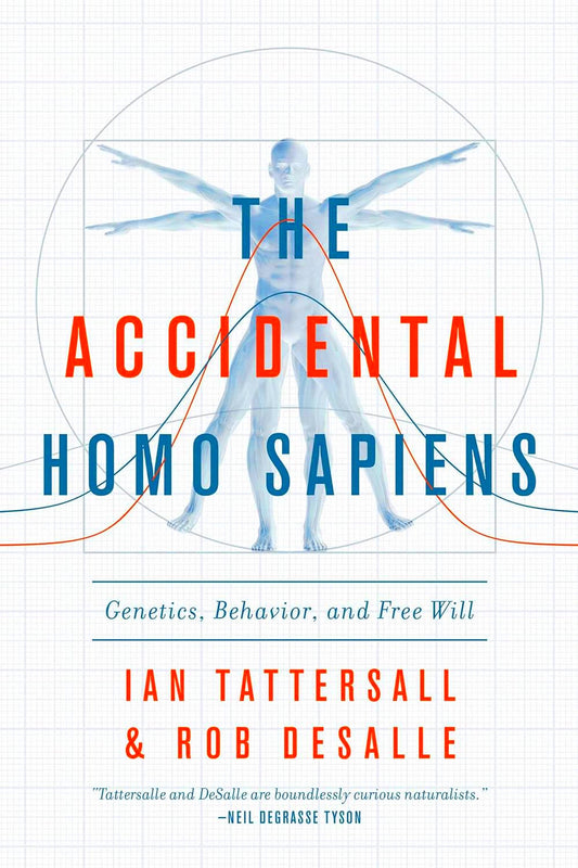 The Accidental Homo Sapiens: Genetics, Behavior, and Free Will