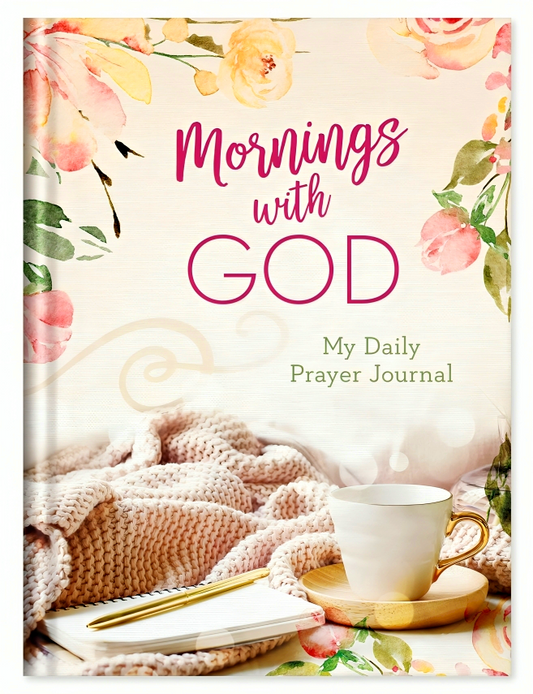 Mornings With God: My Daily Prayer Journal