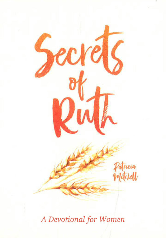 Secrets of Ruth: A Devotional for Women