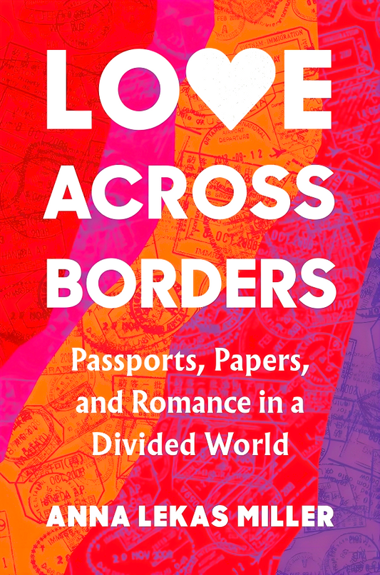 Love Across Borders: Passports, Papers, and Romance in a Divided World