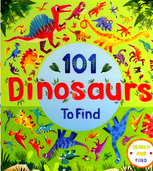 101 Dinosaurs To Find (Search And Find)