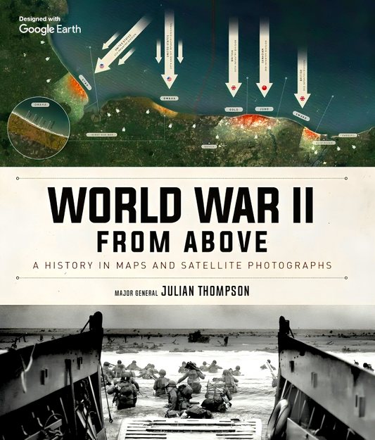 World War II From Above: A History in Maps and Satellite Photographs