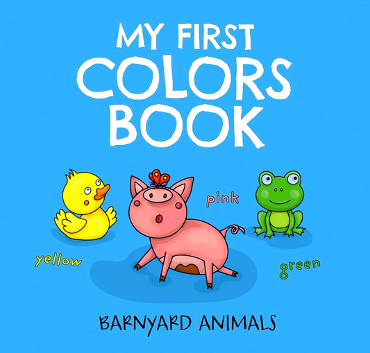 My First Colors Book: Barnyard Animals