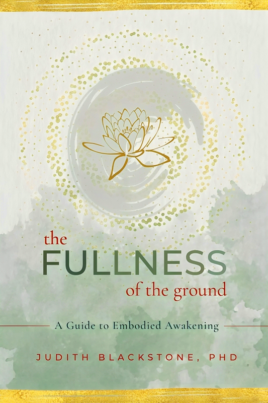 The Fullness Of The Ground: A Guide To Embodied Awakening