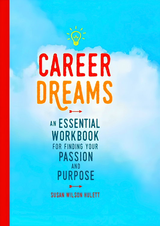 Career Dreams: Essential Workbook For Finding You Passion And Purpose