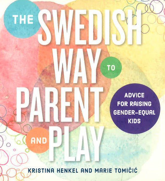 The Swedish Way To Parent And Play