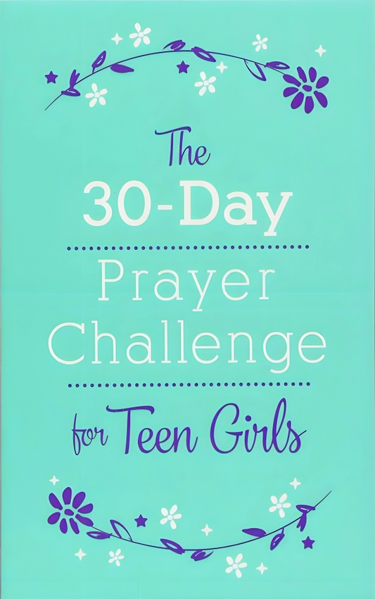 The 30-Day Prayer Challenge for Teen Girls