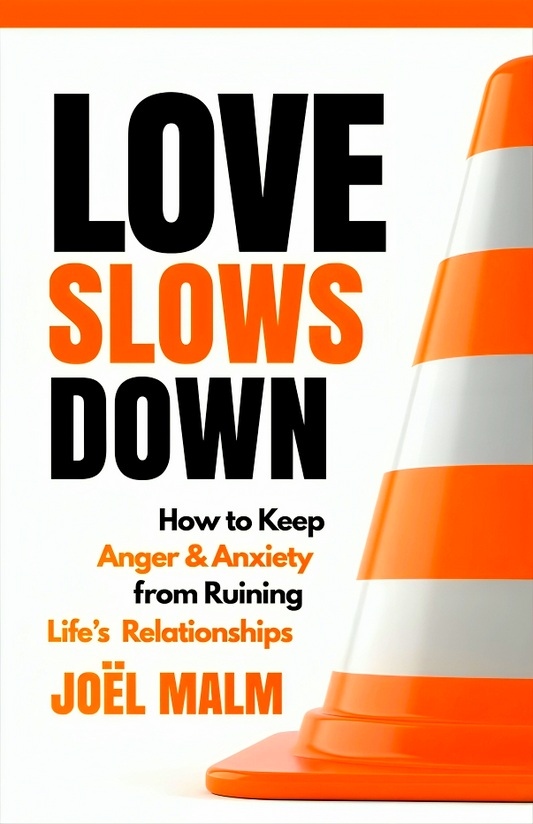 Love Slows Down: How to Keep Anger and Anxiety from Ruining Life's Relationships