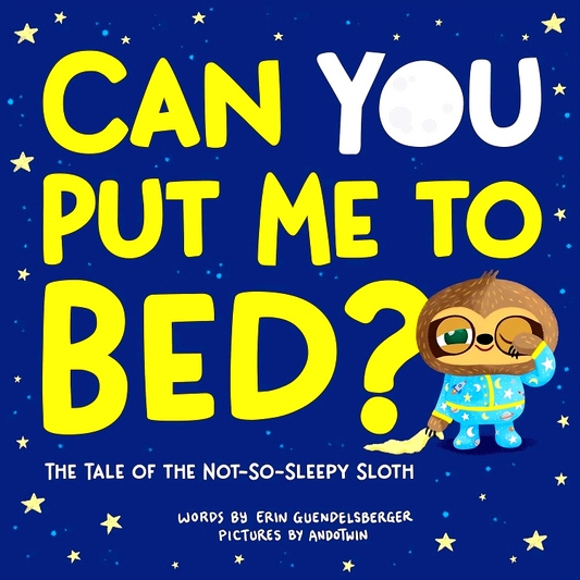 Can You Put Me To Bed?: The Tale Of The Not-So-Sleepy Sloth