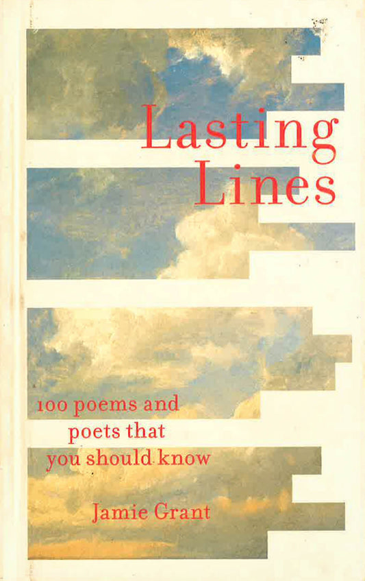 Lasting Lines: 100 Poems And Poets That You Should Know