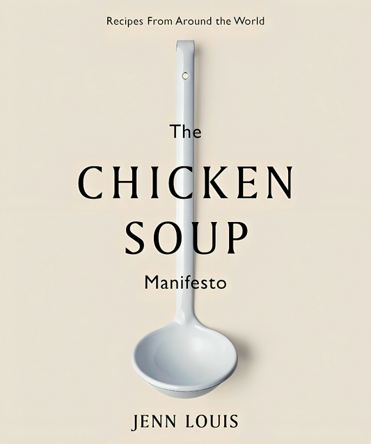 The Chicken Soup Manifesto: Recipes from around the world