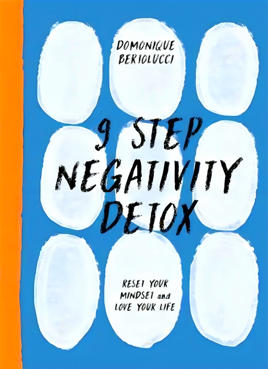 9 Step Negativity Detox: Reset Your Mindset and Love Your Life