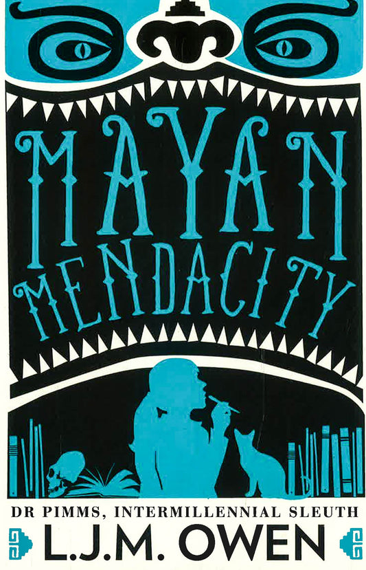 Dr. Pimms, Intermillennial Sleuth: Mayan Mendacity