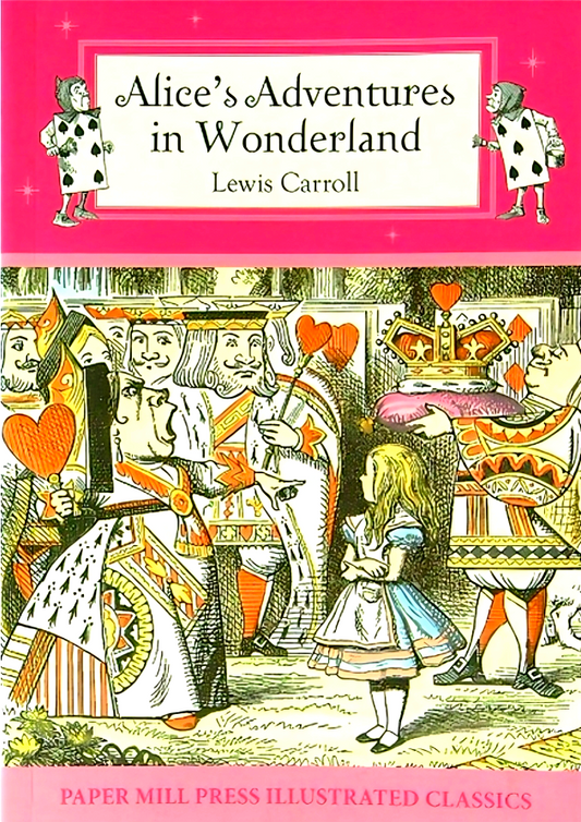 Alice's Adventures In Wonderland (Paper Mill Press Illustrated Classics)