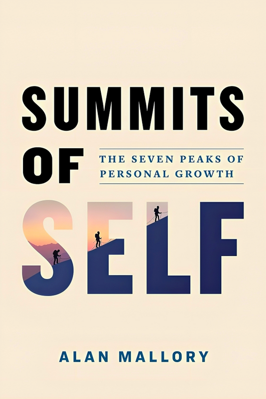 Summits of Self: The Seven Peaks of Personal Growth