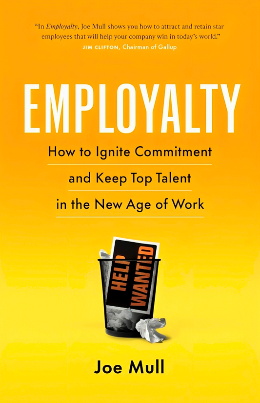 Employalty: How To Ignite Commitment And Keep Top Talent In The New Age Of Work