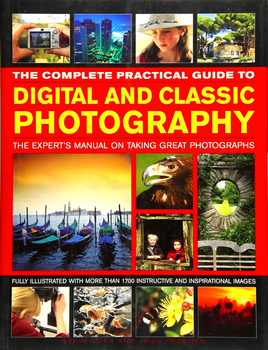 The Complete Practical Guide To Digital And Classic Photography