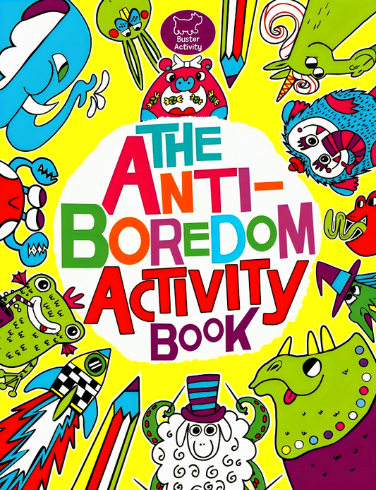The Anti-Boredom Activity Book
