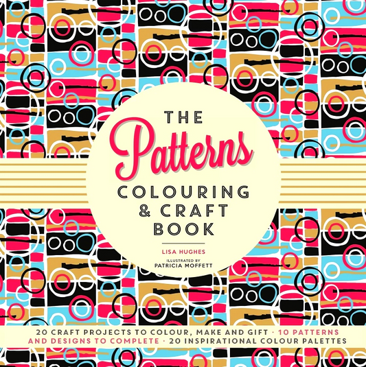 The Patterns Colouring & Craft Book