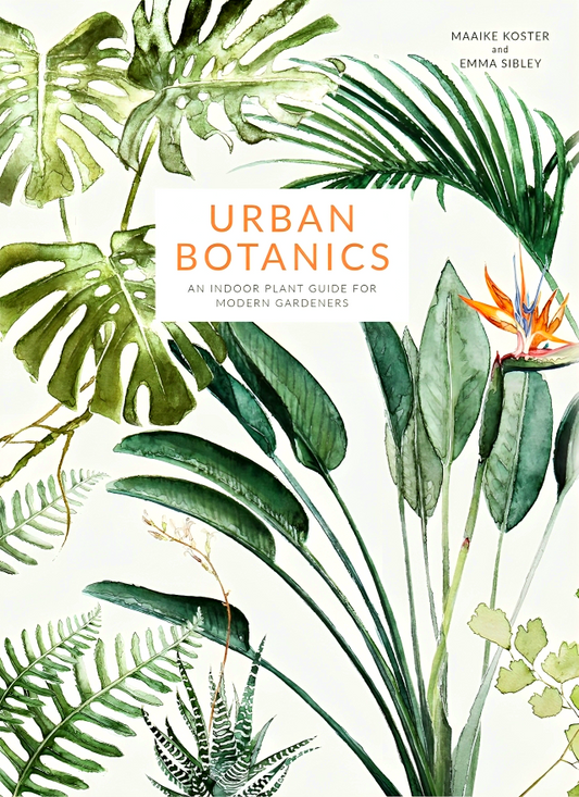 Urban Botanics: An Indoor Plant Guide For Modern Gardeners